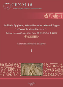 Alexandra Nespoulous-Phalippou,  Ptolémée Épiphane, Aristonikos et les prêtres d’Égypte. Le Décret de Memphis (182 a.C.). Édition commentée des stèles Caire RT 2/3/25/7 et JE 44901 