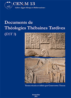  Textes réunis et édités par Christophe Thiers,  Documents de Théologies Thébaines Tardives (D3T 3) 