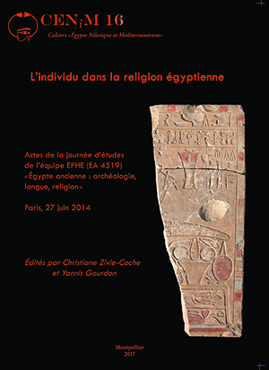  Textes réunis par Christiane Zivie-Coche et Yannis Gourdon,  L’individu dans la religion égyptienne. Actes de la journée d’études de l’équipe EPHE (EA 4519) « Égypte ancienne : Archéologie, Langue, Religion » Paris, 27 juin 2014 