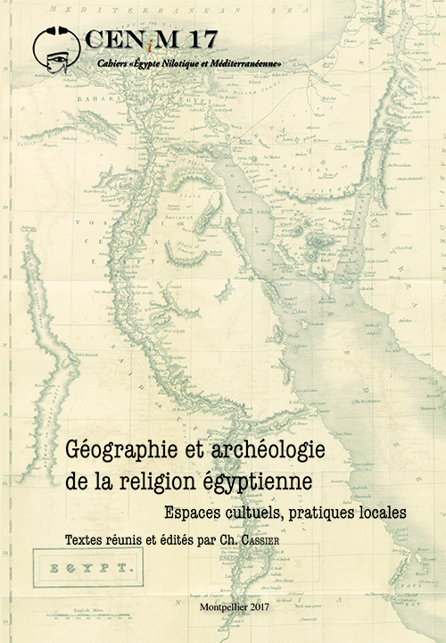  Textes réunis et édités par Ch. Cassier,  Géographie et archéologie de la religion égyptienne. Espaces cultuels, pratiques locales 