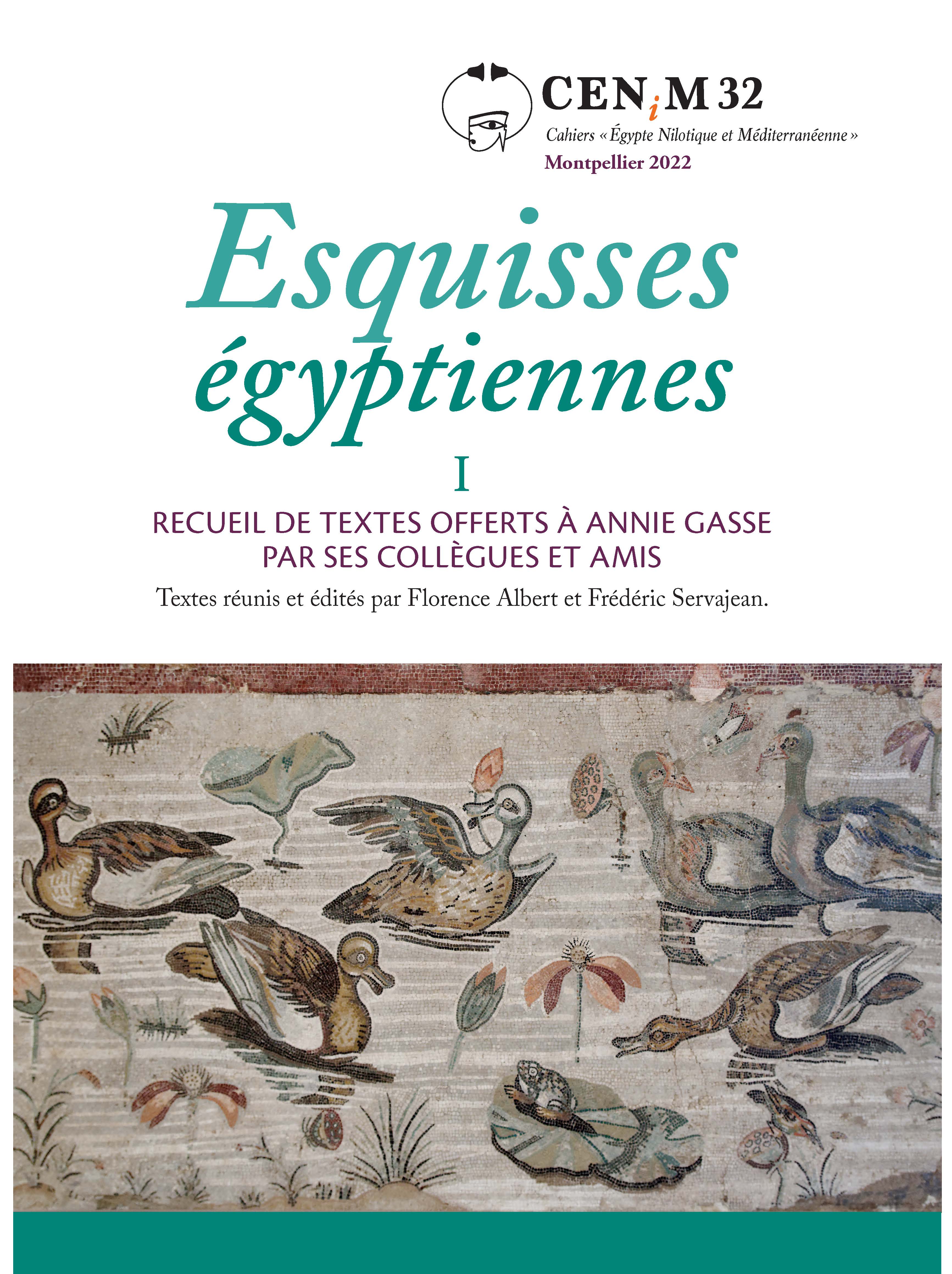  Textes réunis et édités par Florence Albert et Frédéric Servajean,  Esquisses égyptiennes. Recueil de textes offerts à Annie Gasse par ses collègues et amis 