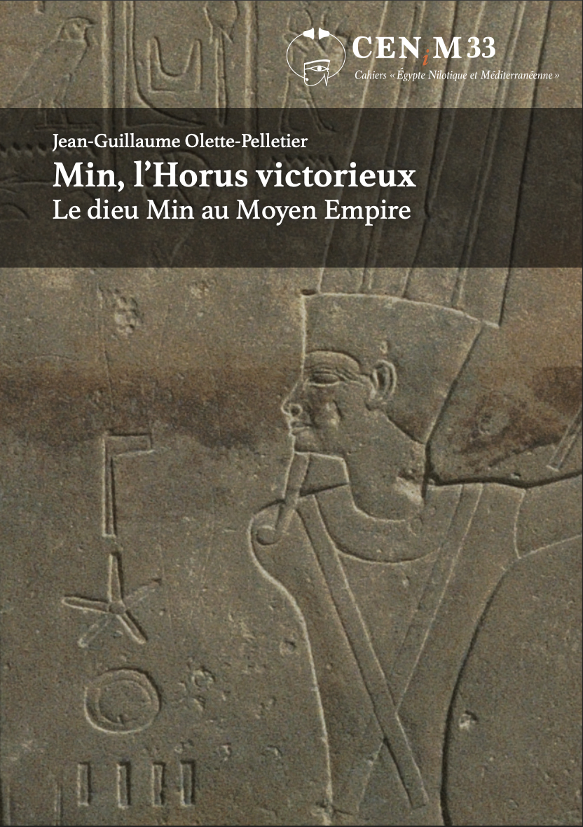 Jean-Guillaume OLETTE-PELLETIER,  Min, l’Horus victorieux. Le dieu Min au Moyen Empire 