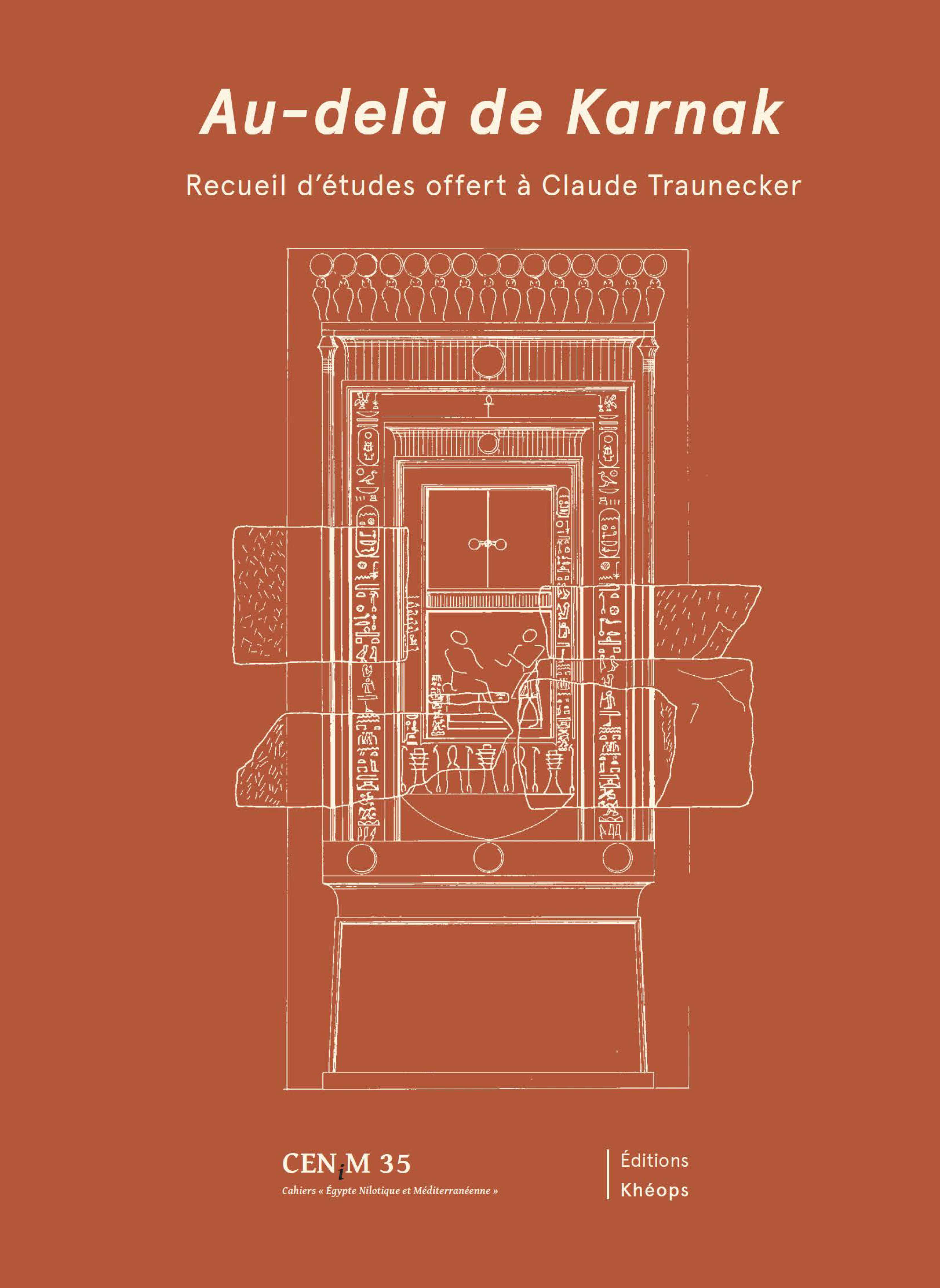  Textes réunis et édités par Fr. Colin, S. Donnat, Fr. Laroche-Traunecker et I. Régen.,  Au-delà de Karnak. Recueil d’études offert à Claude Traunecker 