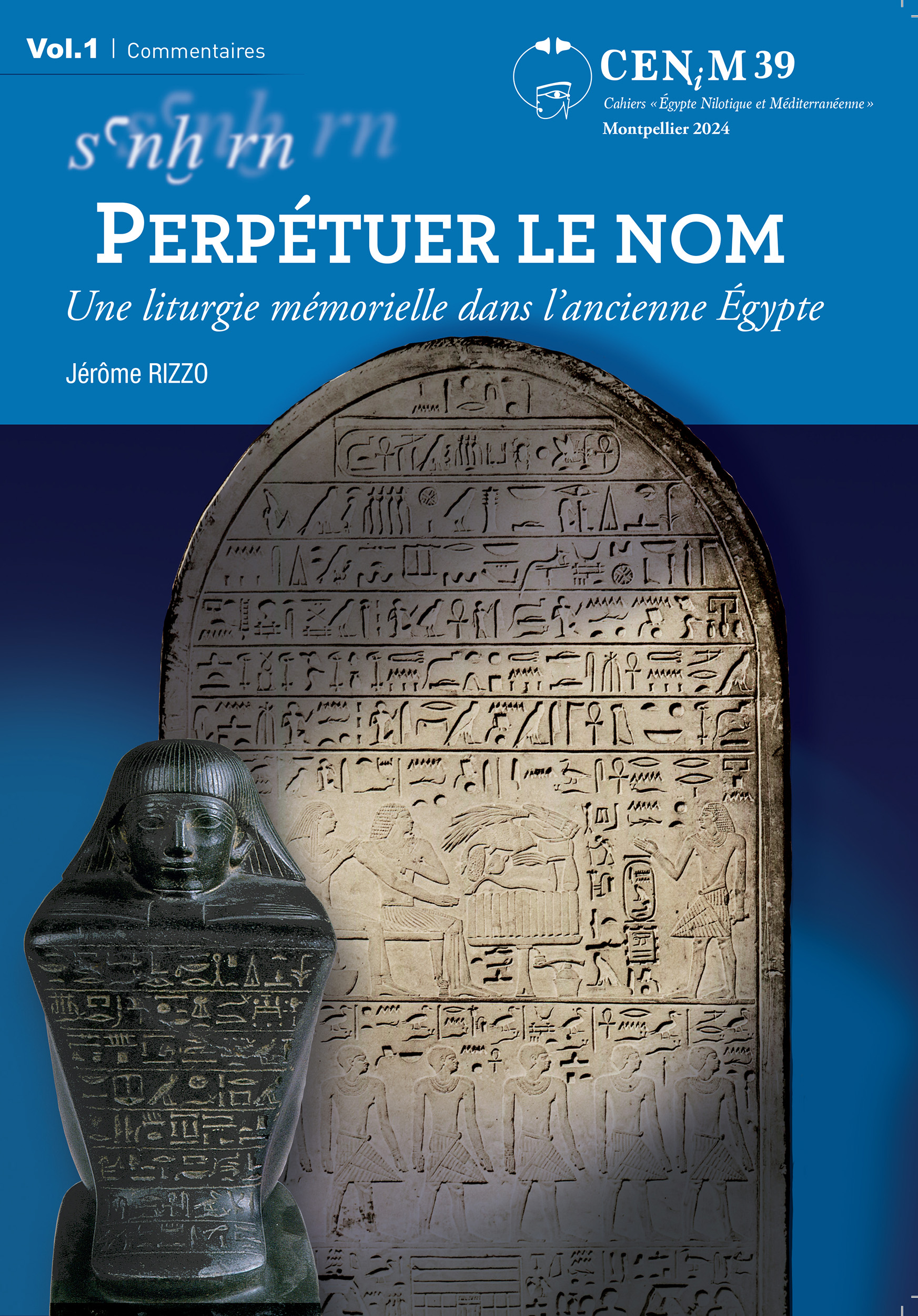 Jérôme Rizzo,  « Perpétuer le nom » (sanx rn)
Une liturgie mémorielle dans l’ancienne Égypte (3. vols) 